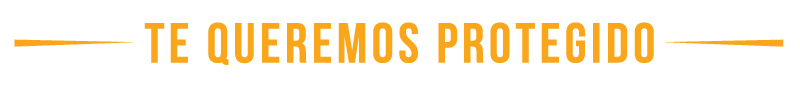Te queremos protegido Unico Agente de seguros